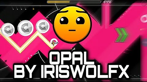 OpaL by iriswolfx (Daily Level #118) [3 coins] | Geometry Dash 2.11