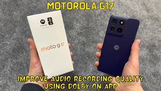 How to Improve Audio Recording Quality using Dolby On App Motorola G17
