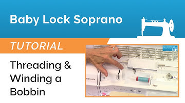 Baby Lock Soprano Tutorial - Threading & Winding a Bobbin