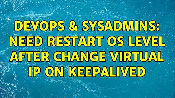 DevOps & SysAdmins: Need Restart OS Level After change virtual ip on keepalived