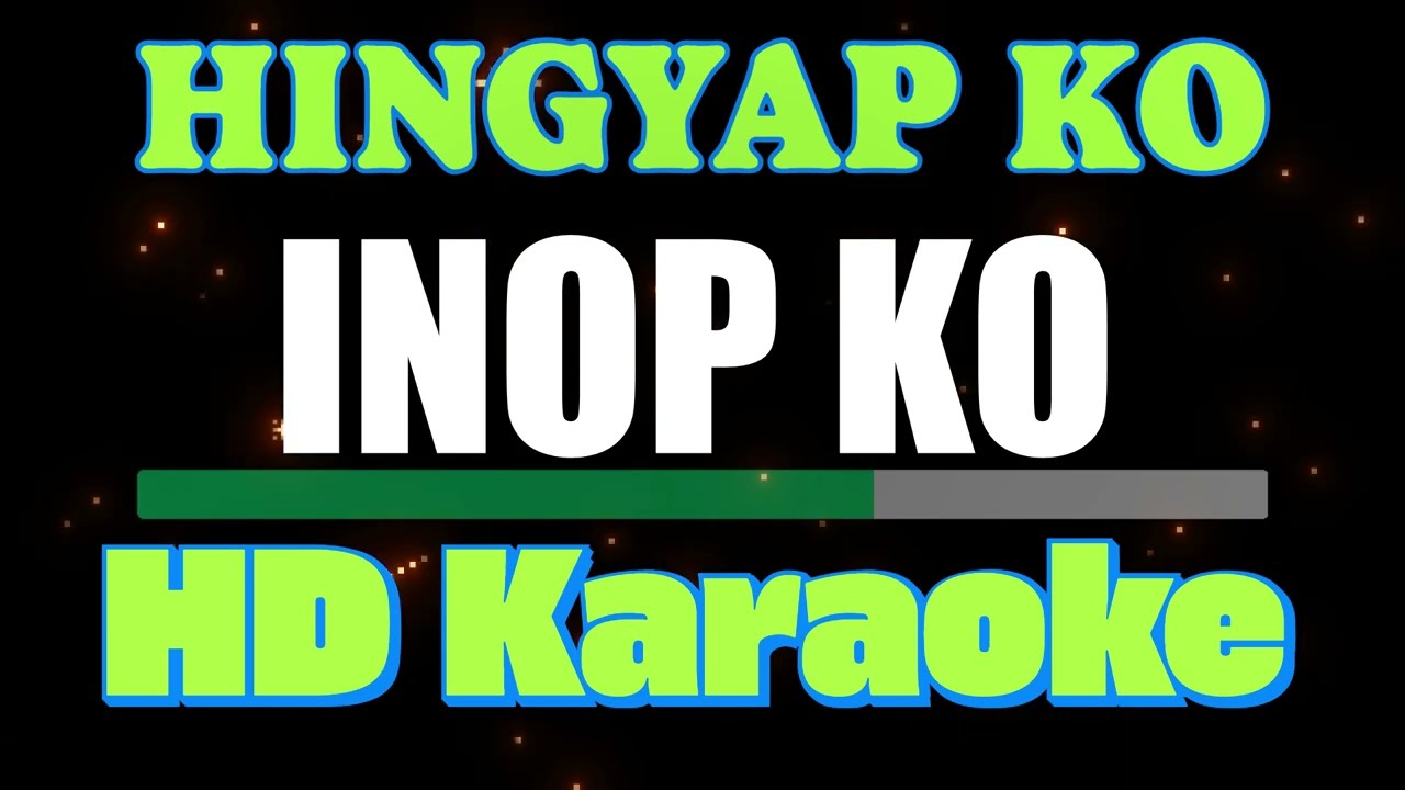 HINGYAP KO INOP KO KARAOKE