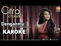 Download Lagu Citra Scholastika - Denganmu [Official Music Karaoke]