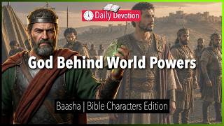 May 03: God Behind World Powers - Baasha - 1 Kings 15 - 365 Daily Devotions