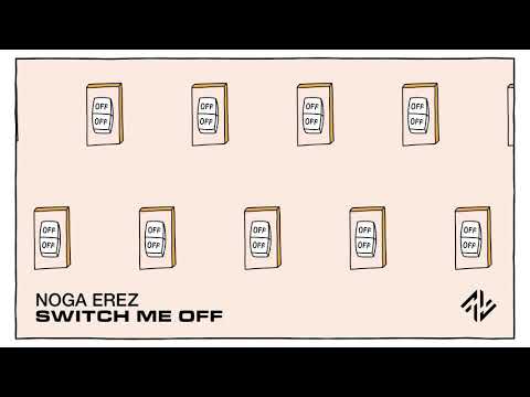 Noga Erez Switch Me Off Official Audio