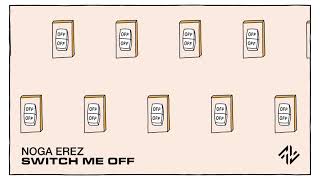 Noga Erez - Switch Me Off (Official Audio)
