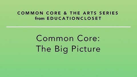 Common Core - The Big Picture