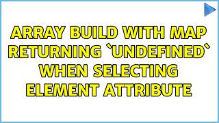 Array build with map returning `undefined` when selecting element attribute (2 Solutions!!)