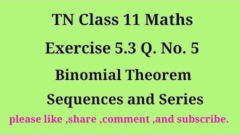 Tn 11 maths | exercise 5.3 | q. no.5|chapter 5 | Binomial theorem sequence and series |gmrrao maths|