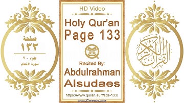 القرآن الصفحة ١٣٣ | القارئ: عبد الرحمن السديس | نص يبرز فيديو عالي الدقة عن تلاوة القرآن الكريم