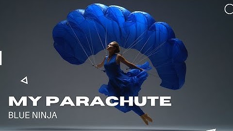 Blue Ninja - My Parachute 
