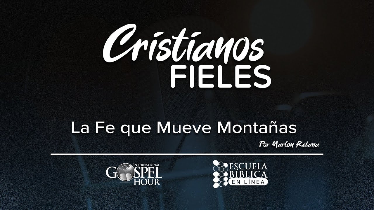 La Fe que Mueve Montañas | Cristianos Fieles T01E02 - YouTube