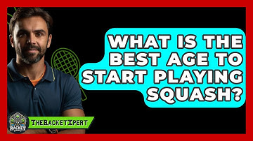 What Is The Best Age To Start Playing Squash? - The Racket Xpert