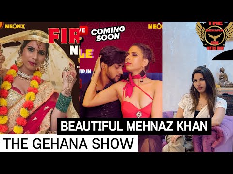 THE GEHANA SHOW | MEHNAZ KHAN | PART-1 | BEHAD KHOOBSURATI AUR ACHCHI HEROIN HAI MEHNAZ | OTT | ULLU