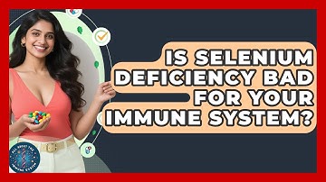 Is Selenium Deficiency Bad For Your Immune System? - All About the Immune System