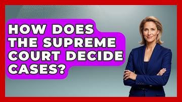 How Does the Supreme Court Decide Cases? | Justice System Explained