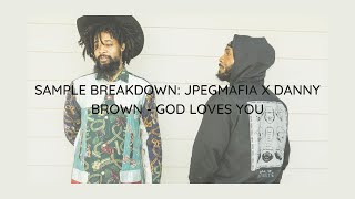 SAMPLE BREAKDOWN: JPEGMAFIA X DANNY BROWN - GOD LOVES YOU