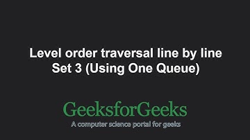 Level order traversal line by line | Set 3 (Using One Queue) | GeeksforGeeks
