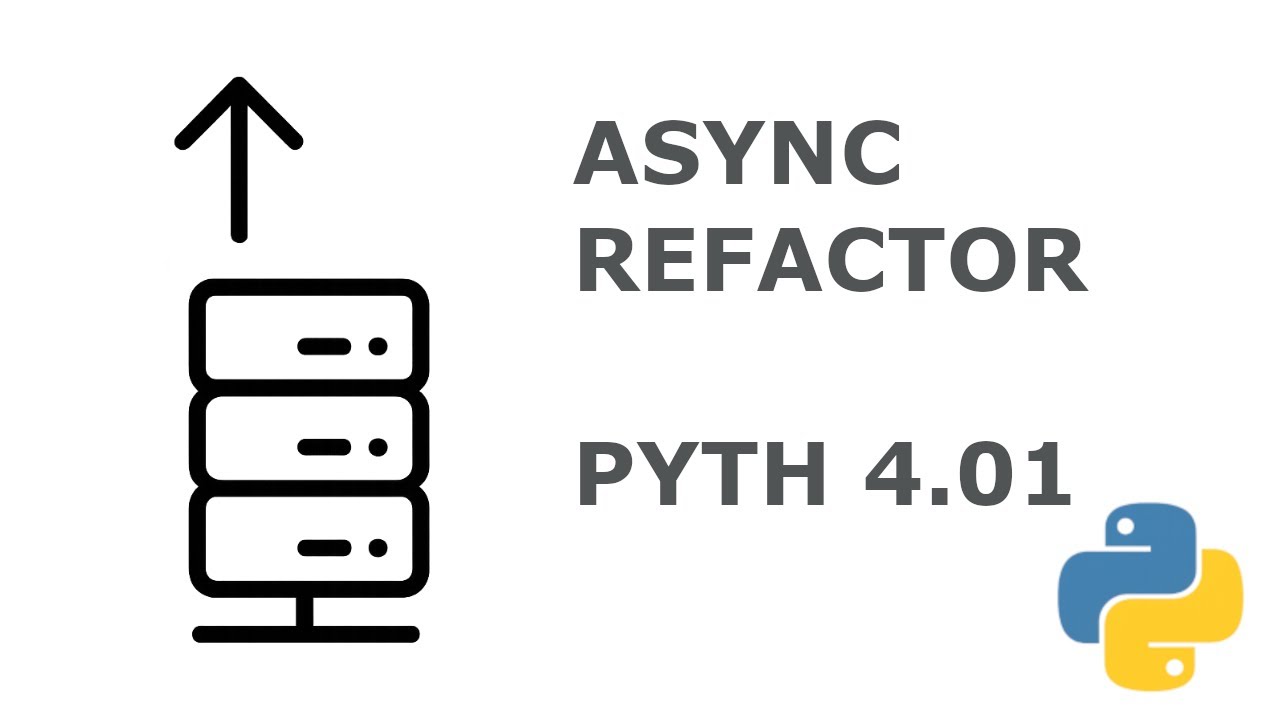 16 Refactoring from Threads to Pure Async PYTH 4.01 - YouTube