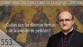 553. ¿Cuáles son las diversas formas de oración de petición?