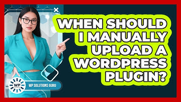 When Should I Manually Upload A WordPress Plugin?