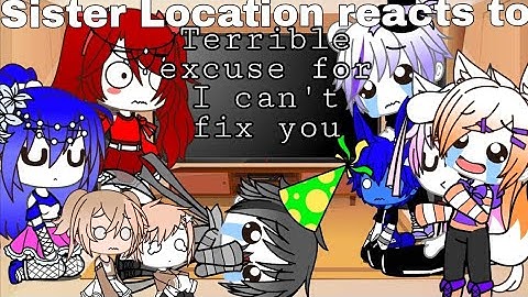 Sister Location reacts to terrible excuse for I can
