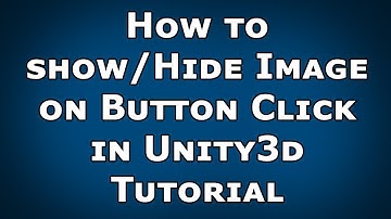 How to perfectly show or Hide image on button click in Unity3D Tutorial