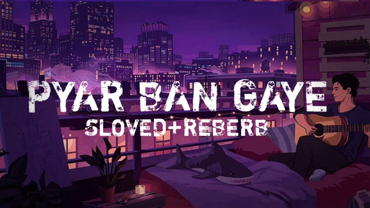 Pyar Ban Gaye (Sachet Parampara) Slow And Reberb (Lofi Song) Sachet Parampara Song