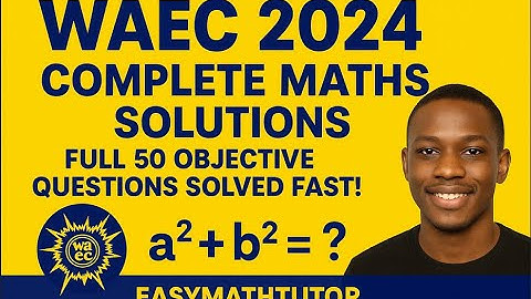 WAEC 2024 Complete Maths Solutions | Full 50 Objective Questions Solved Fast!