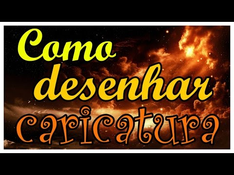 COMO DESENHAR CARICATURA