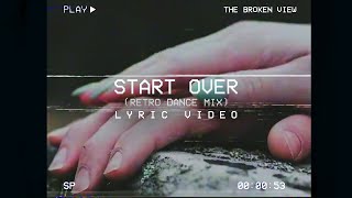 The Broken View  Start Over retro Dance Mix   
