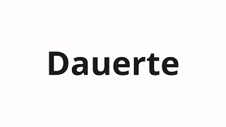 Dauerte nasıl telaffuz edilir