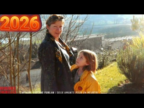Chroniques criminelles 2026 🔥👮 Affaire Evelyne Furlan: deux amants pour un meurtre