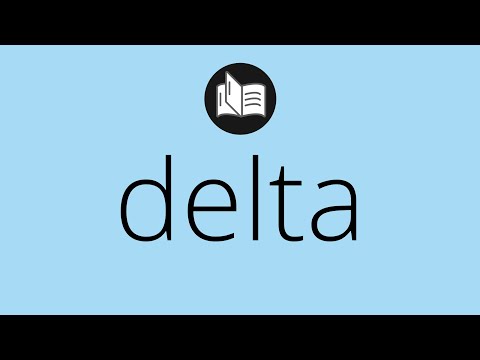 Que significa DELTA • delta SIGNIFICADO • delta DEFINICIÓN • Que es DELTA • Significado de DELTA