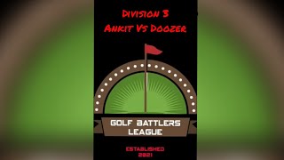 Golf Battlers League Division 3 Ankit Vs Doozer 8:8