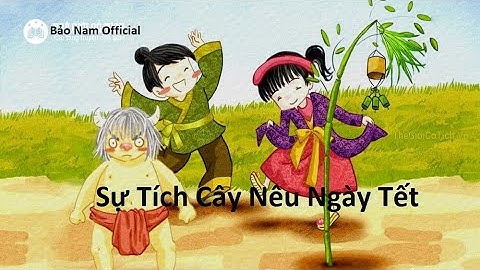 Sự Tích Cây Nêu Ngày Tết | Phong tục Việt Nam |