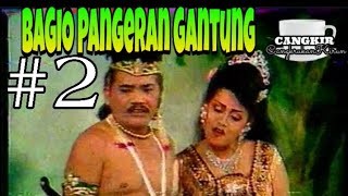 ketoprak KBK' Bagio Pangeran Gantung ' #2
