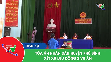 Tòa án nhân dân huyện Phú Bình xét xử lưu động 2 vụ án