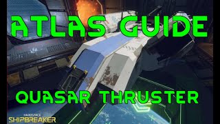 ATLAS GUIDE Hardspace Shipbreaker Quasar Thruster Tutorial