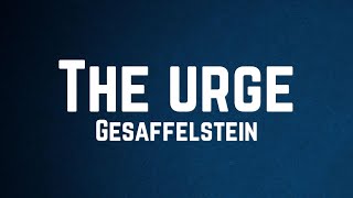 Gesaffelstein - The urge Lyrics