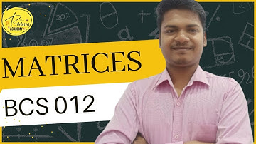 Matrices || Introduction || BCS 012 || BCA || Basic Mathematics || IGNOU || Lecture 1