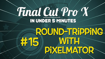 Final Cut Pro X in Under 5 Minutes: Round-tripping with Pixelmator