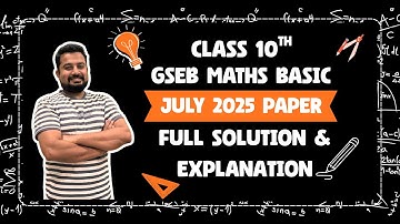 JULY 2025 BOARD PAPER | BASIC MATHS | Class 10 GSEB Board Exam | Maths Basics & Important Concepts