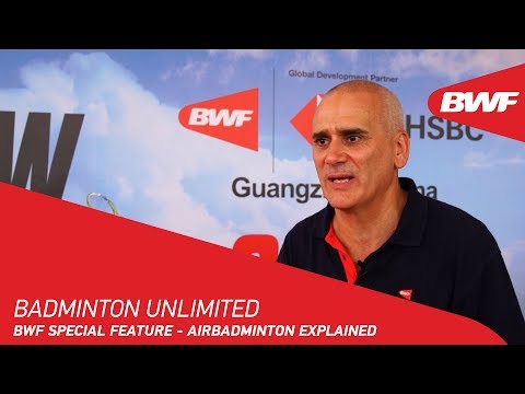 Badminton Unlimited 2019 | BWF Special Feature - AirBadminton explained | BWF 2019