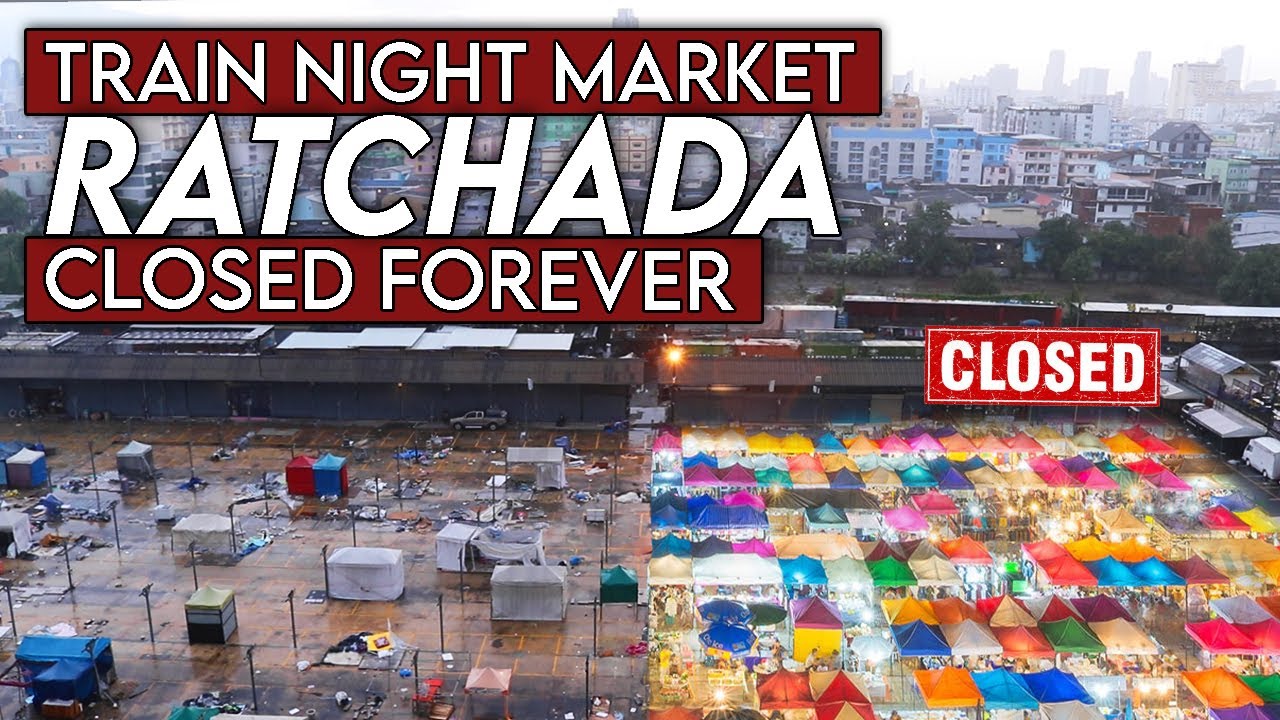 Bangkok's Ratchada Train Market To Close FOREVER