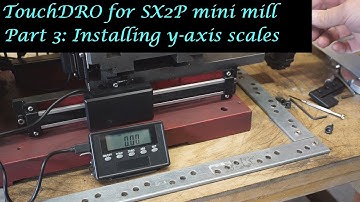 #MT28 Part 3 - TouchDRO for SX2P mini mill. The y-axis. By Andrew Whale.