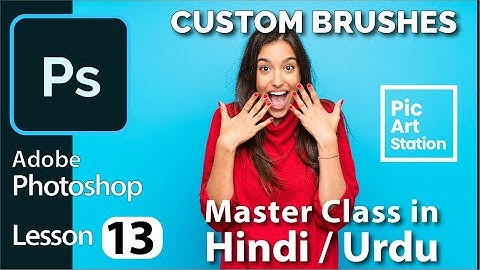 Custom Brushes in Photoshop - Master class - 13 in Hindi / Urdu - اردو / हिंदी