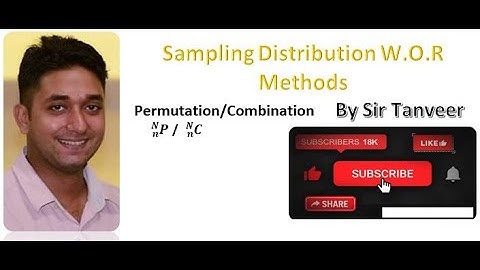 Sampling Distribution Without Replacement (Permutation & Combination) By Sir Tanveer