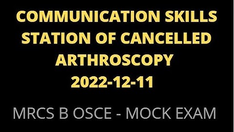 COMMUNICATION SKILLS STATION OF CANCELLED ARTHROSCOPY