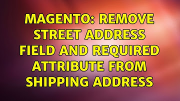 Magento: Remove street address field and required attribute from shipping address (2 Solutions!!)