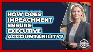 Famous How Does Impeachment Ensure Executive Accountability? Profile
